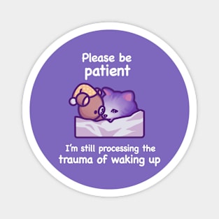 Please Be Patient (White Text) Magnet